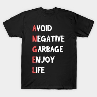 Avoid Negative Garbage Enjoy Life T-Shirt